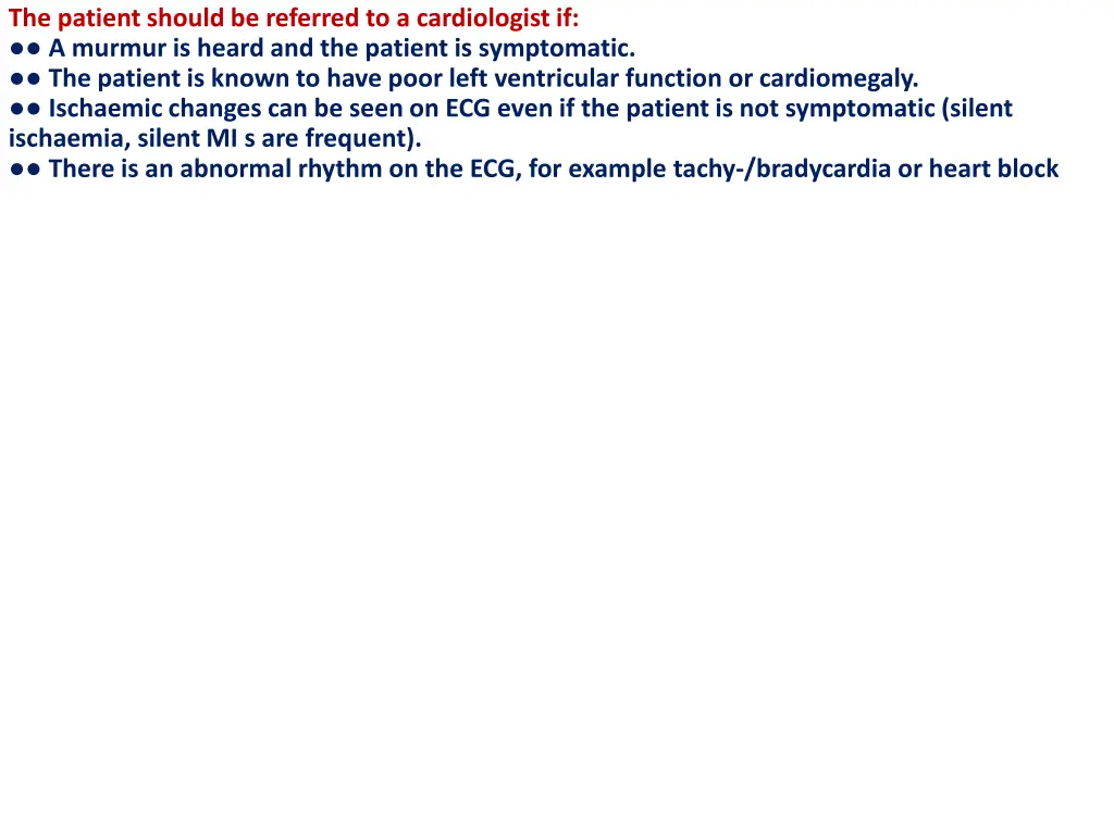 the patient should be referred to a cardiologist