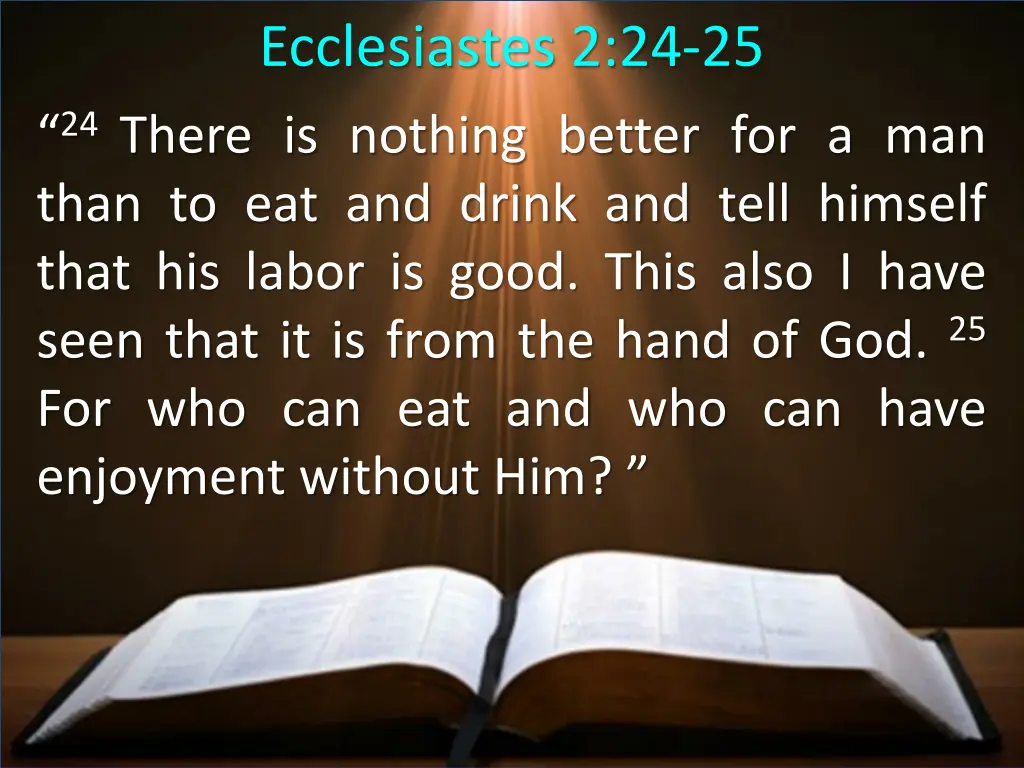 ecclesiastes 2 24 25 24 there is nothing better