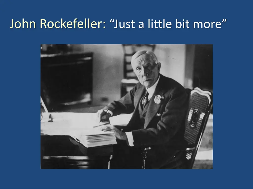 john rockefeller just a little bit more