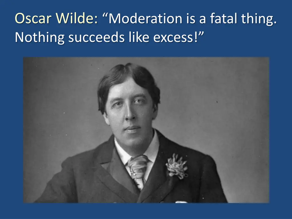 oscar wilde moderation is a fatal thing nothing