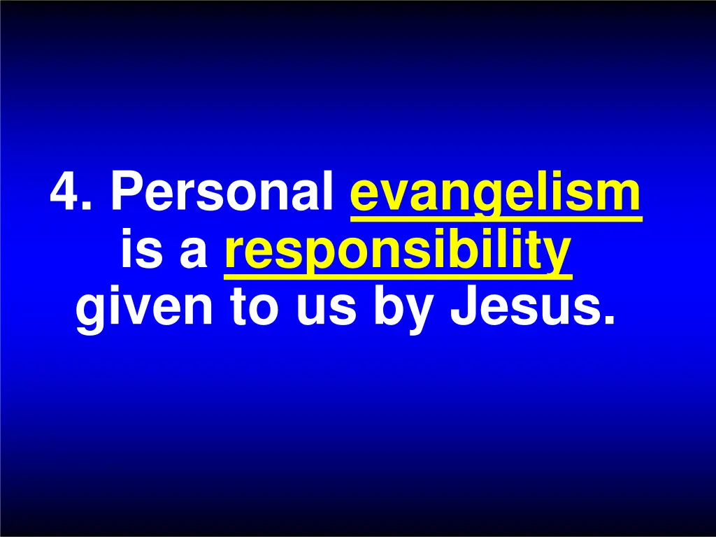 4 personal evangelism is a responsibility given