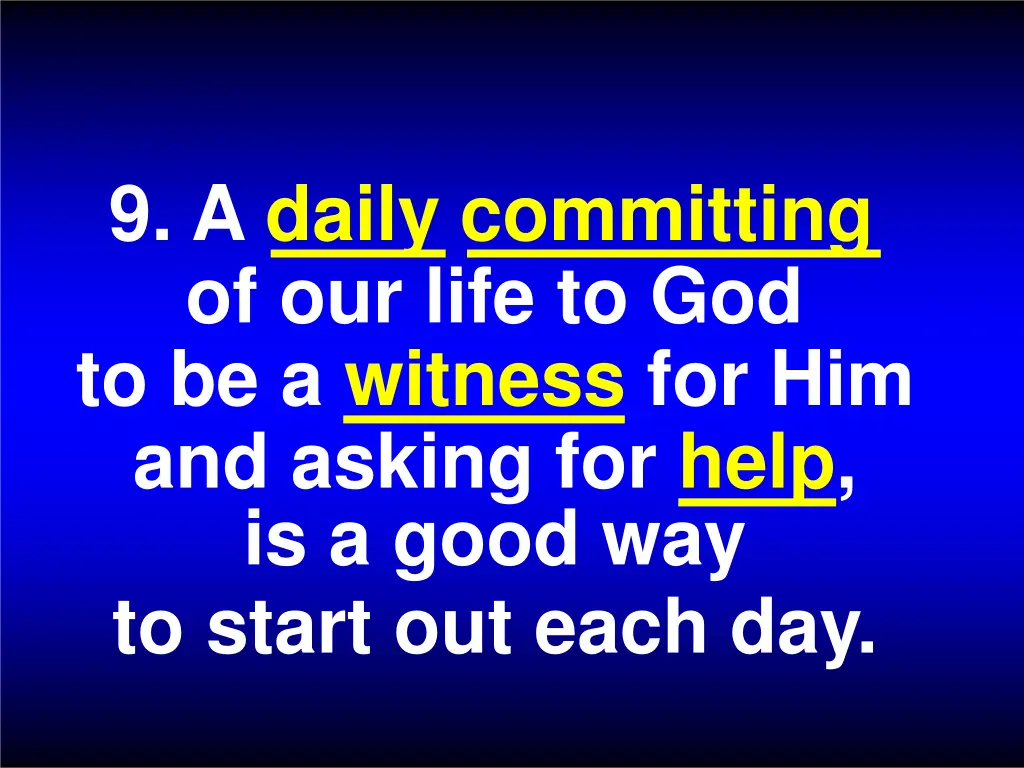 9 a daily committing of our life