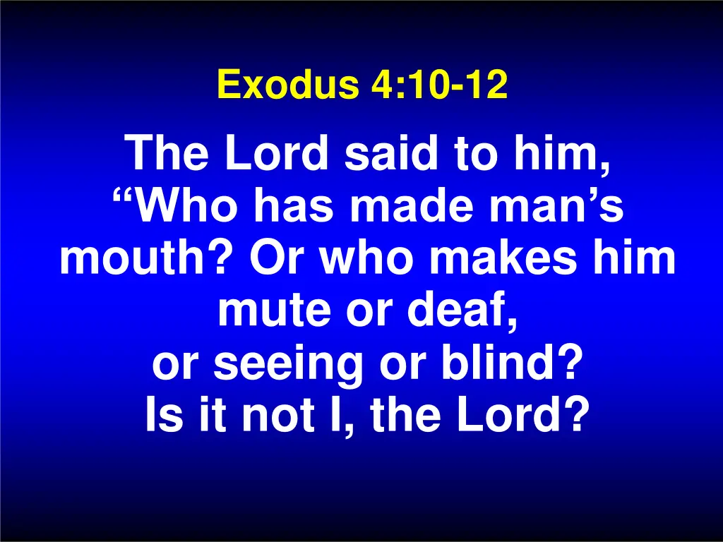 exodus 4 10 12 the lord said to him who has made