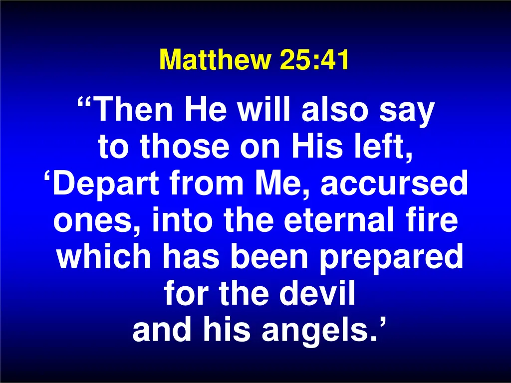 matthew 25 41 then he will also say to those