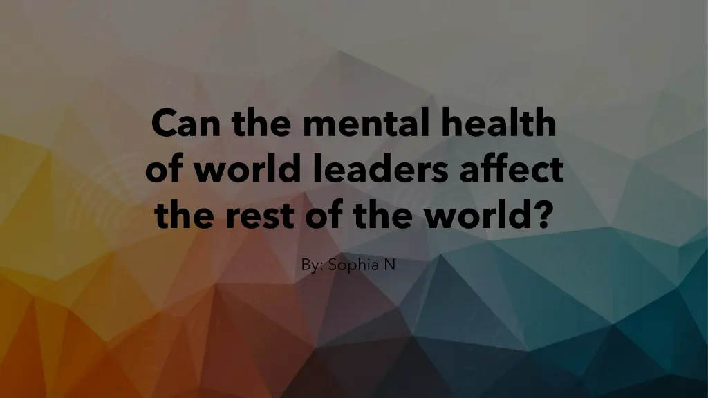 can the mental health of world leaders affect