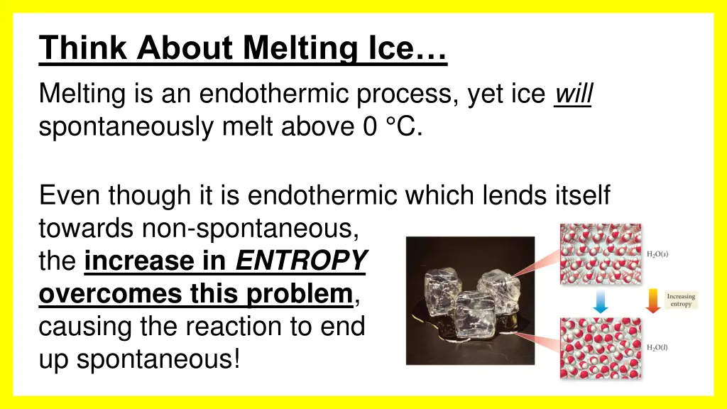 think about melting ice melting is an endothermic