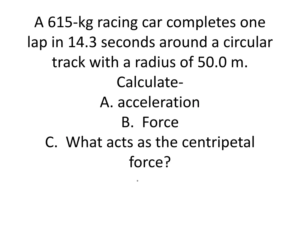 a 615 kg racing car completes