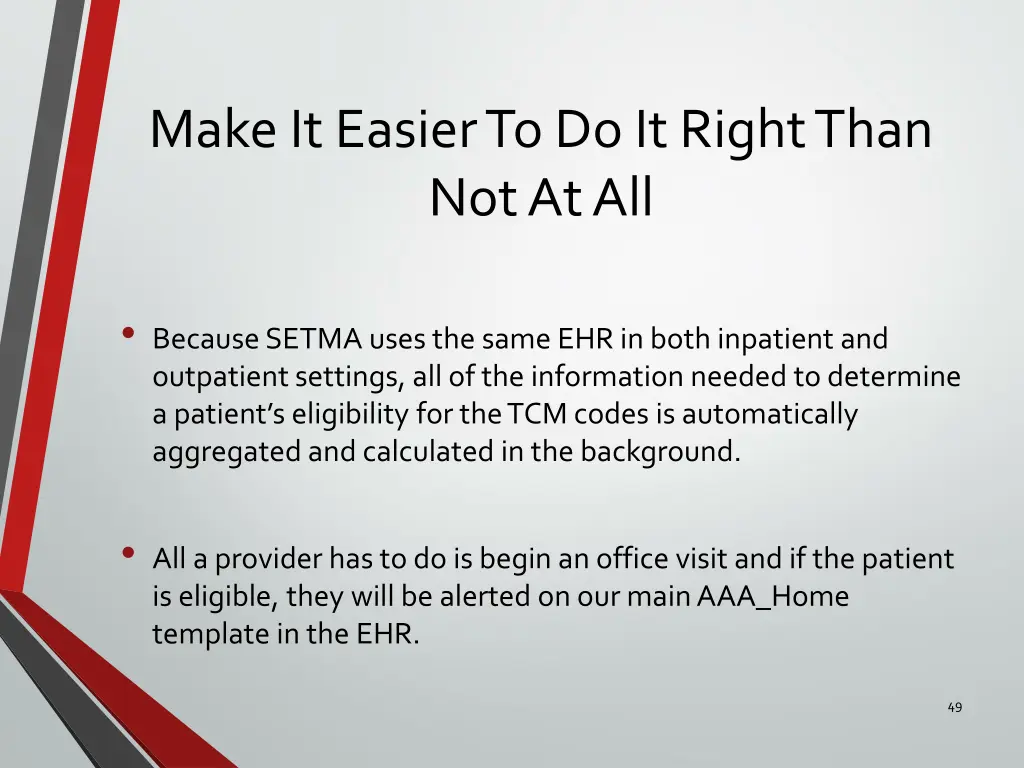 make it easier to do it right than not at all
