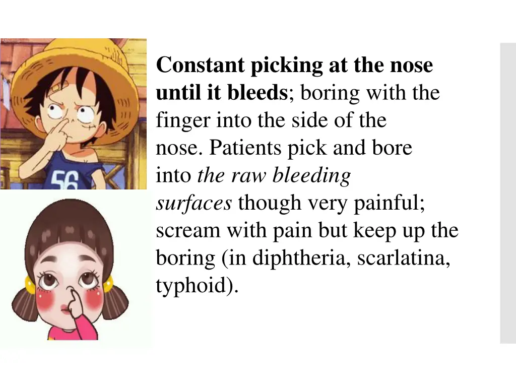 constant picking at the nose until it bleeds