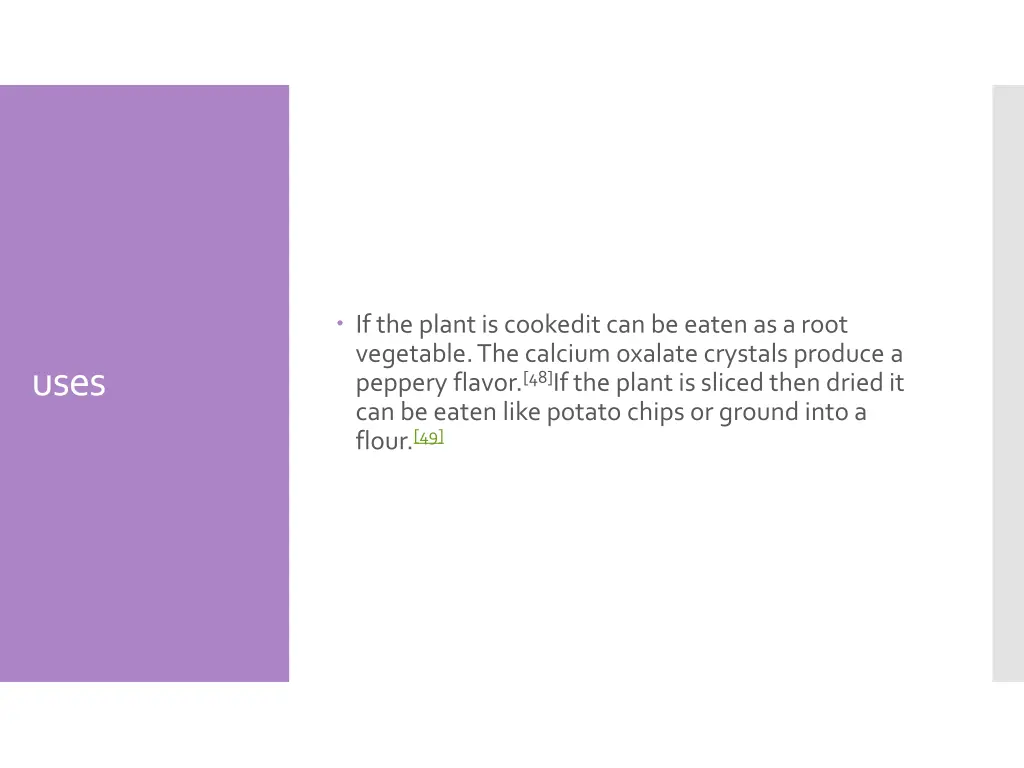 if the plant is cookedit can be eaten as a root