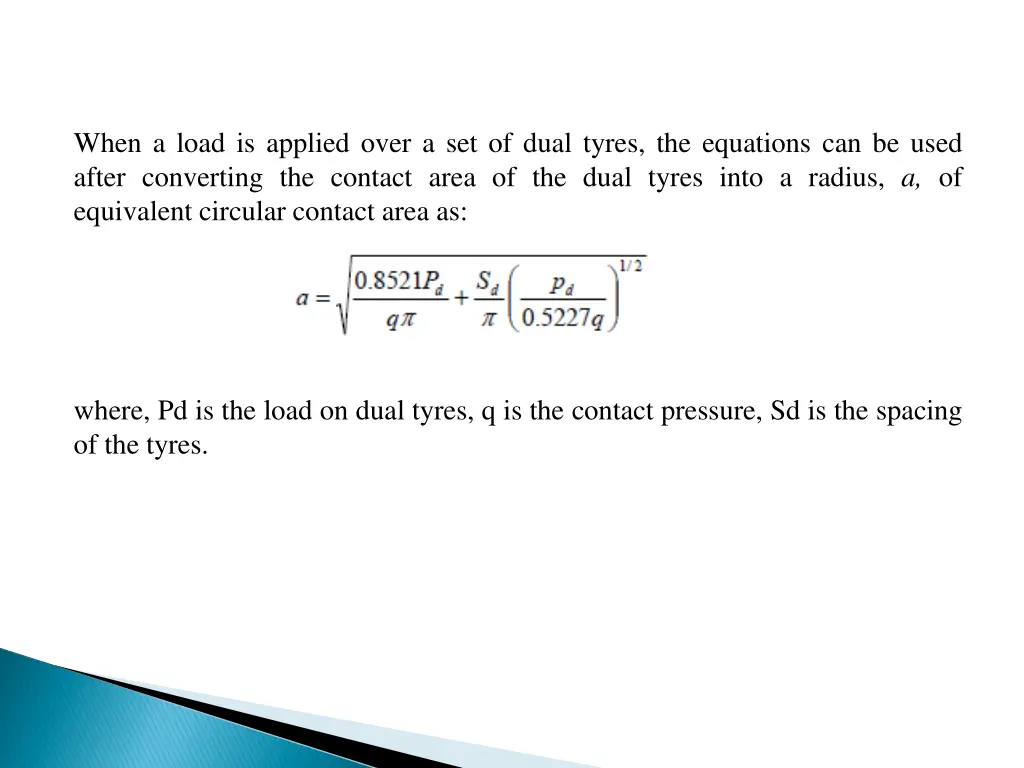 when a load is applied over a set of dual tyres
