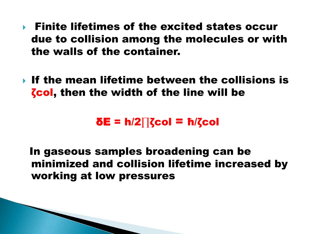 finite lifetimes of the excited states occur
