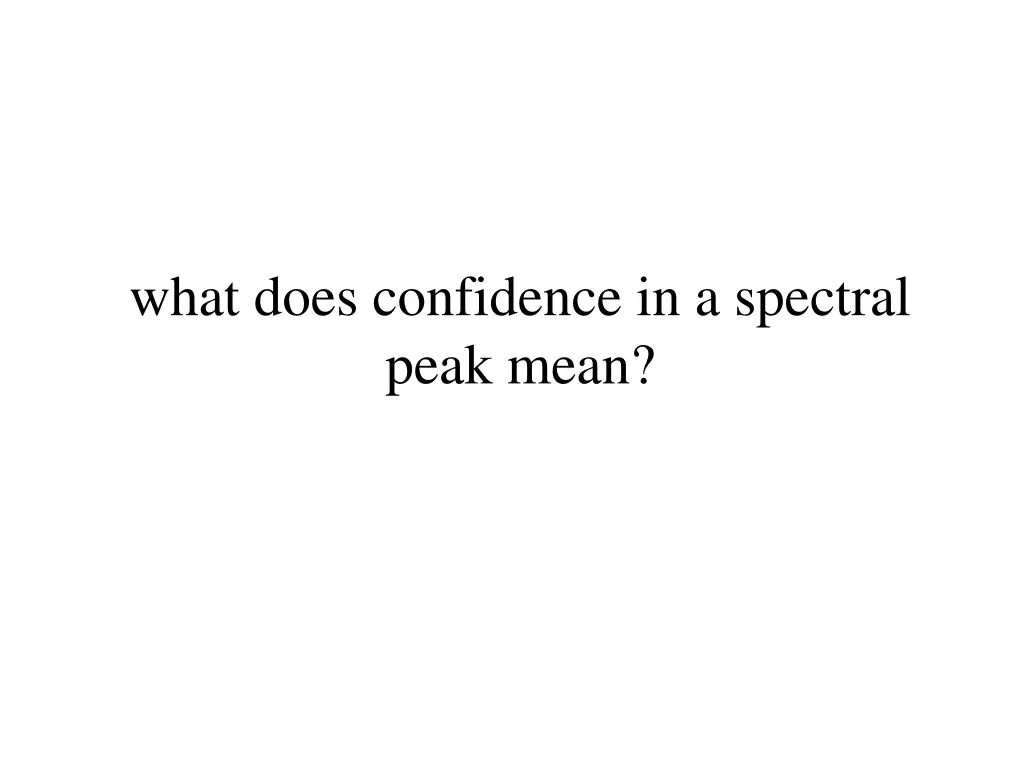 what does confidence in a spectral peak mean