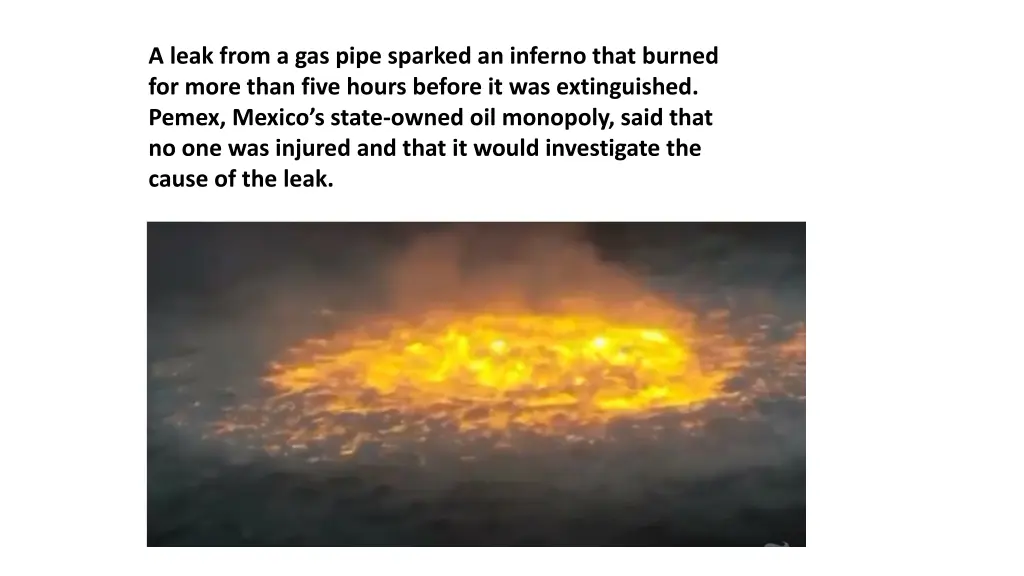 a leak from a gas pipe sparked an inferno that