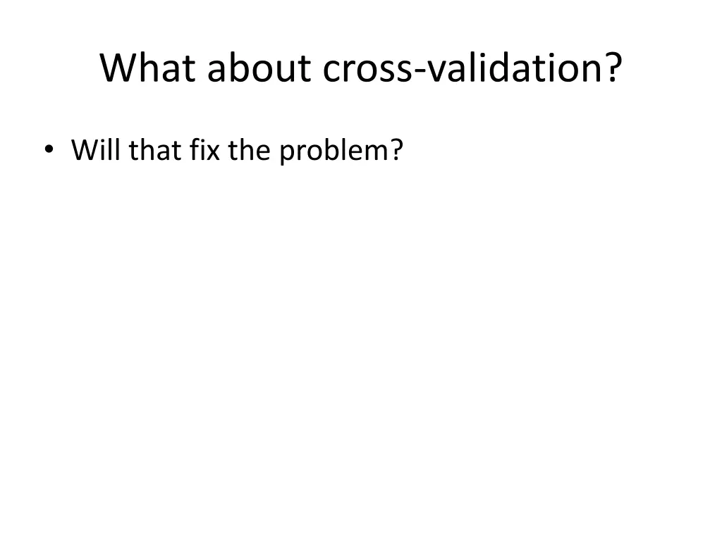 what about cross validation