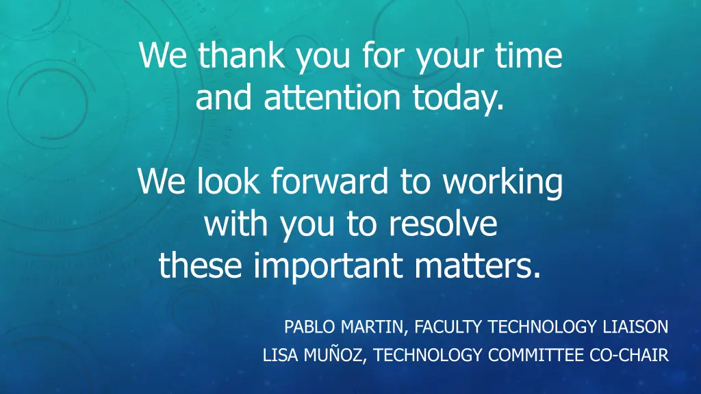 we thank you for your time and attention today