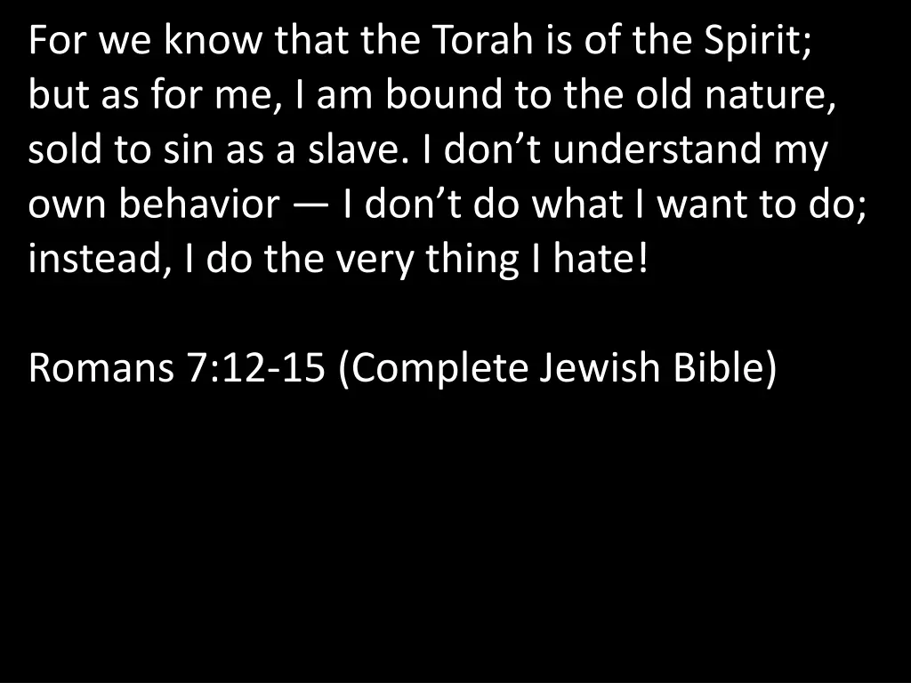 for we know that the torah is of the spirit