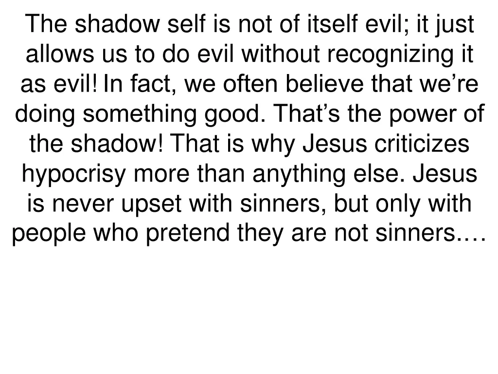 the shadow self is not of itself evil it just