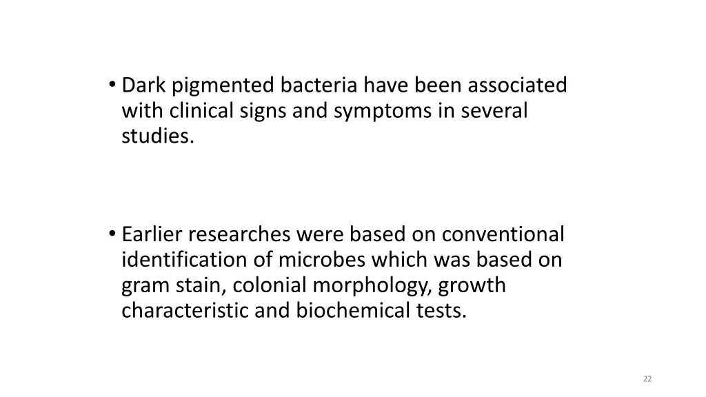 dark pigmented bacteria have been associated with