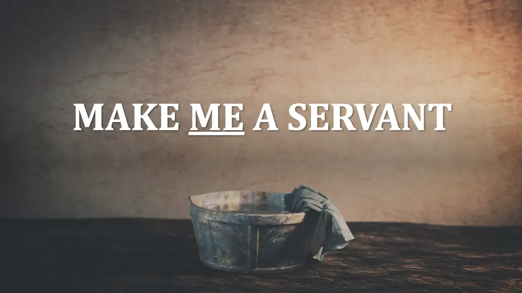make me a servant 1