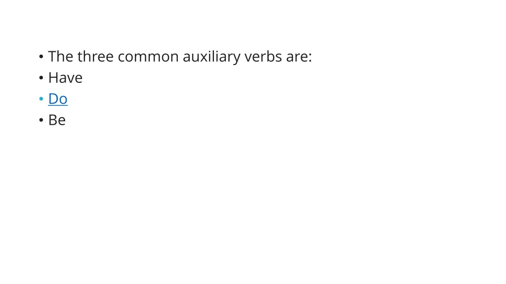 the three common auxiliary verbs are have do be