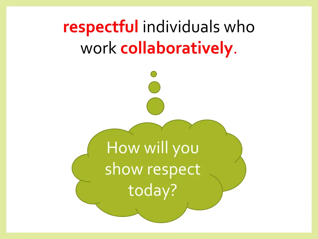 respectful individuals who work collaboratively