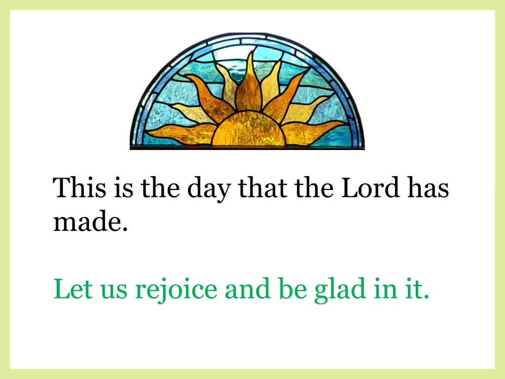 this is the day that the lord has made