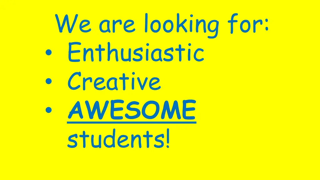 we are looking for enthusiastic creative awesome