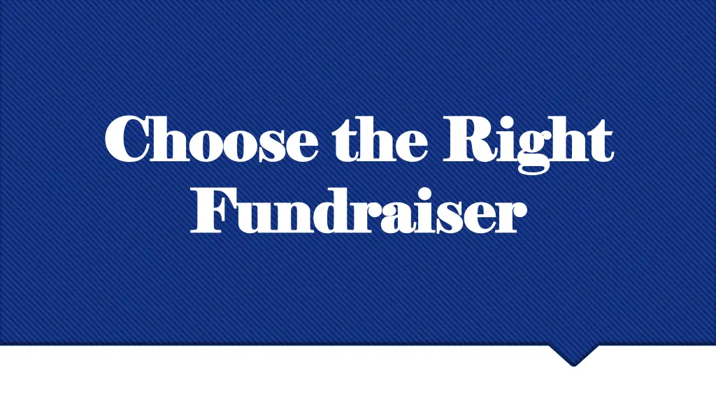 choose the right choose the right fundraiser