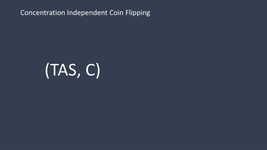 concentration independent coin flipping