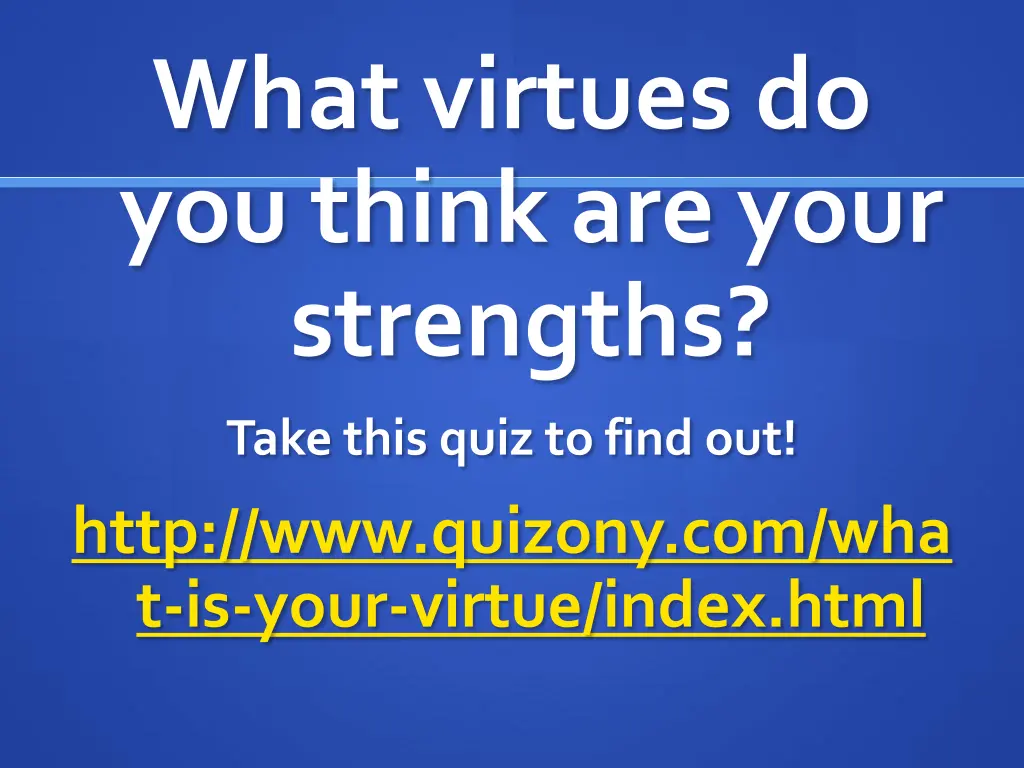 what virtues do you think are your strengths