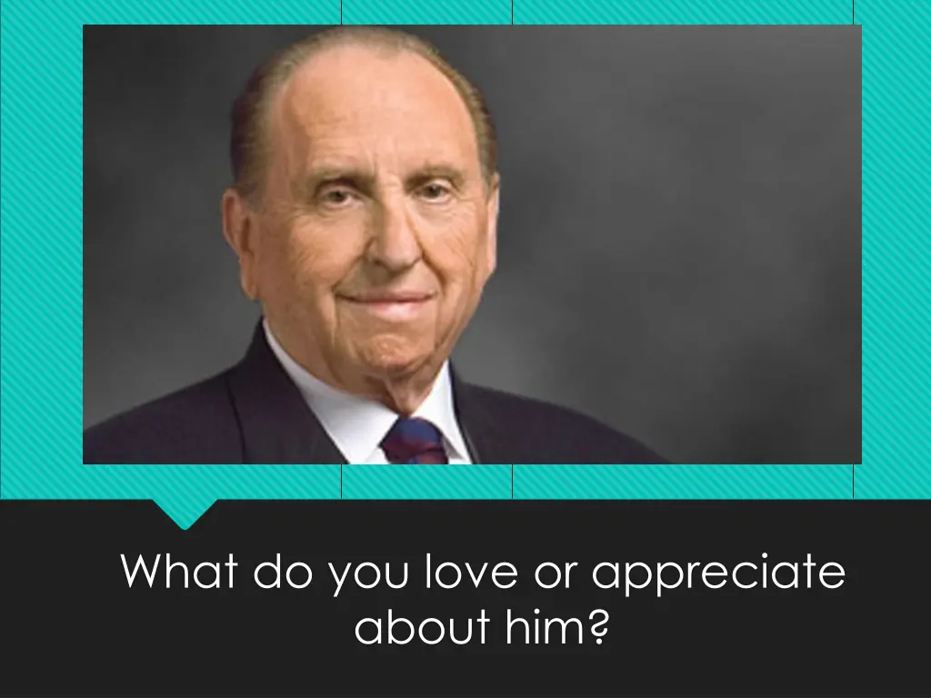 what do you love or appreciate about him