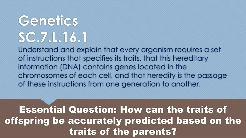 genetics sc 7 l 16 1 understand and explain that