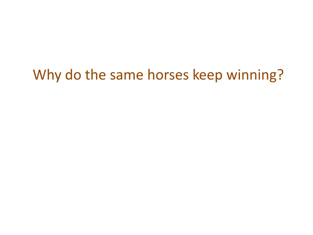 why do the same horses keep winning