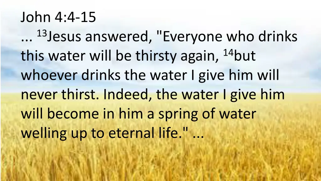 john 4 4 15 13 jesus answered everyone who drinks