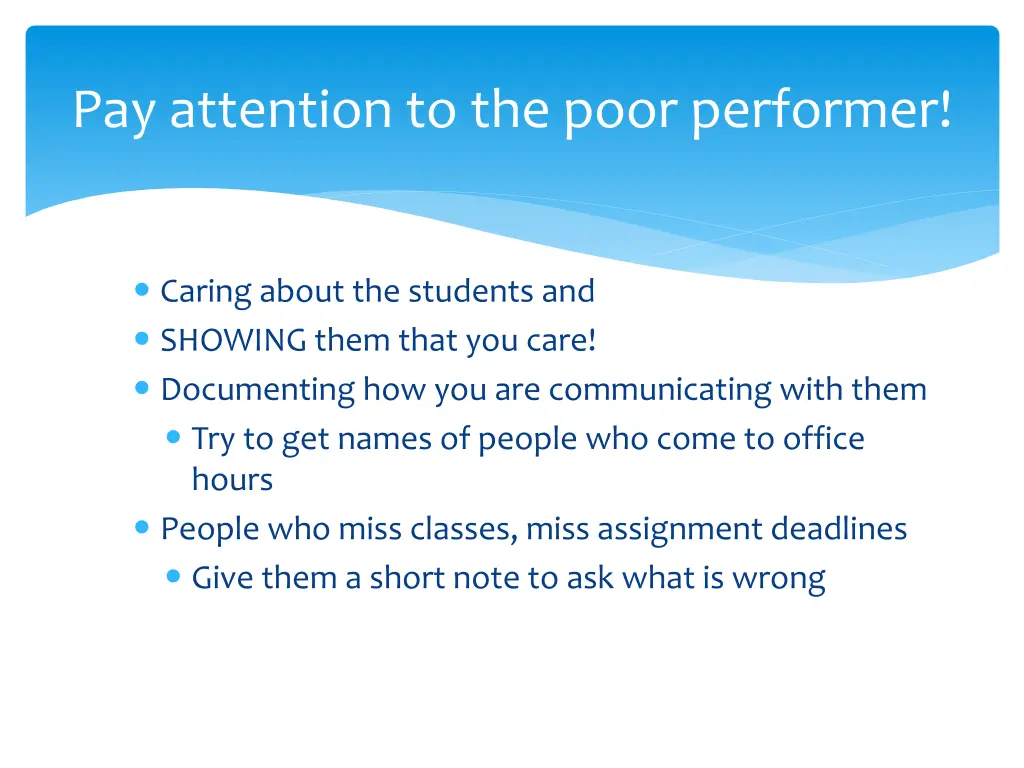 pay attention to the poor performer