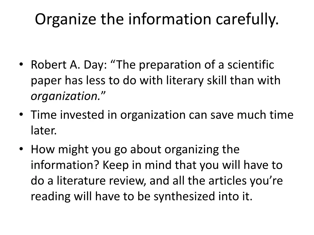 organize the information carefully