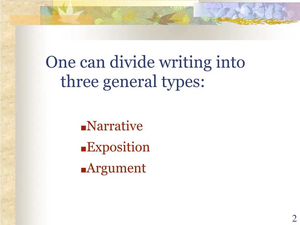 one can divide writing into three general types