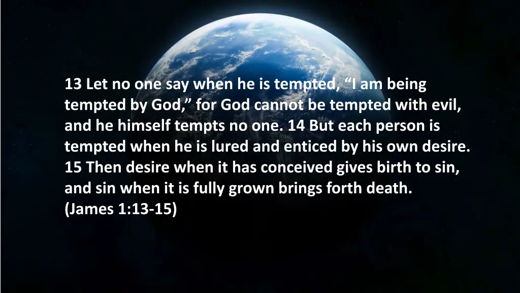 13 let no one say when he is tempted i am being 1