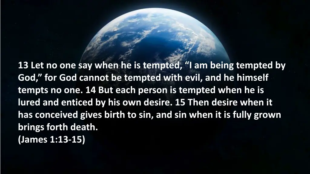 13 let no one say when he is tempted i am being