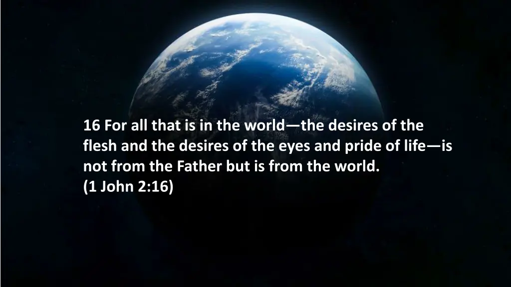 16 for all that is in the world the desires