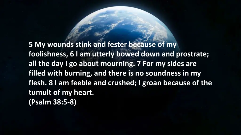 5 my wounds stink and fester because