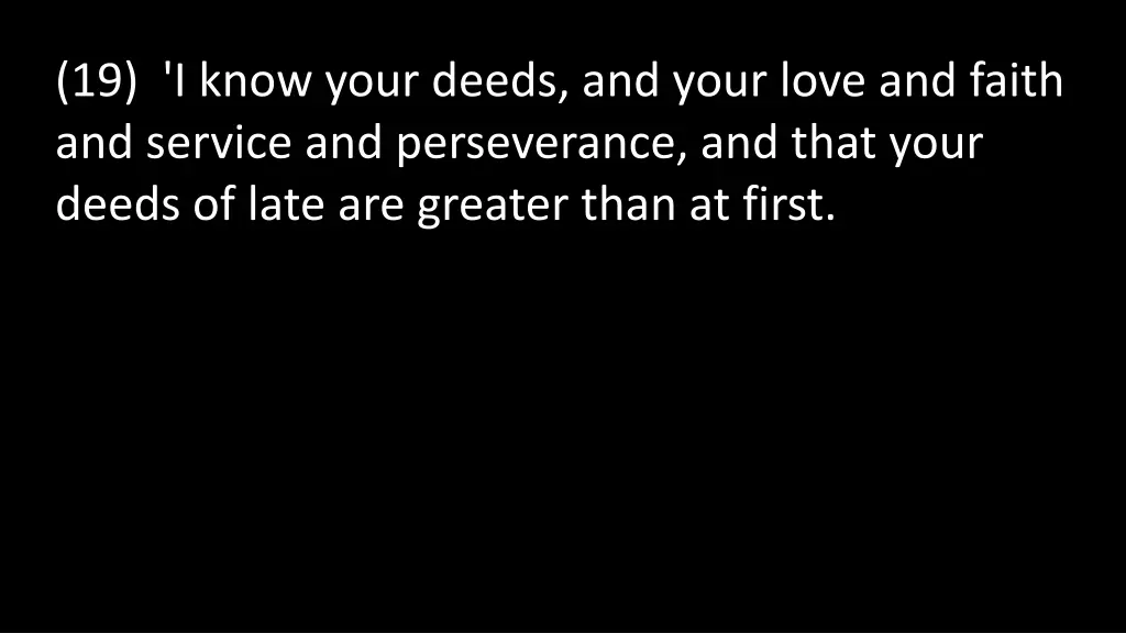 19 i know your deeds and your love and faith
