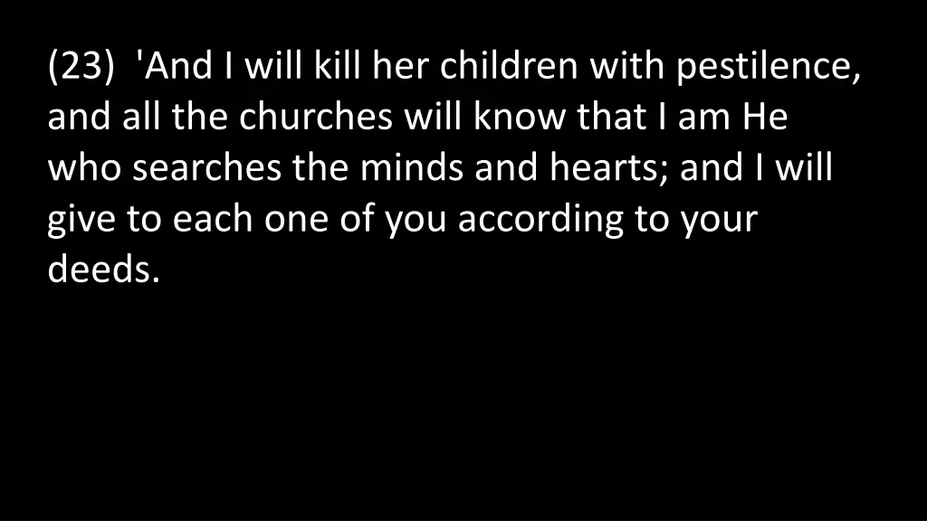 23 and i will kill her children with pestilence