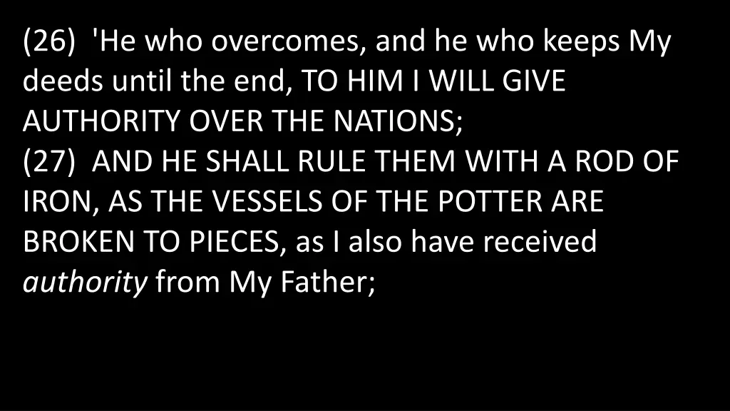 26 he who overcomes and he who keeps my deeds