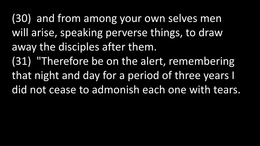 30 and from among your own selves men will arise