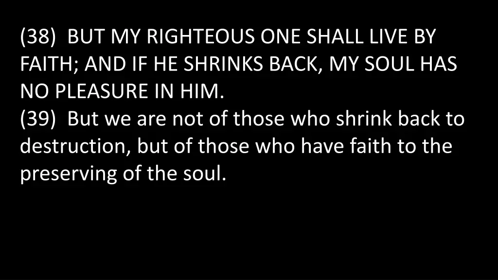 38 but my righteous one shall live by faith