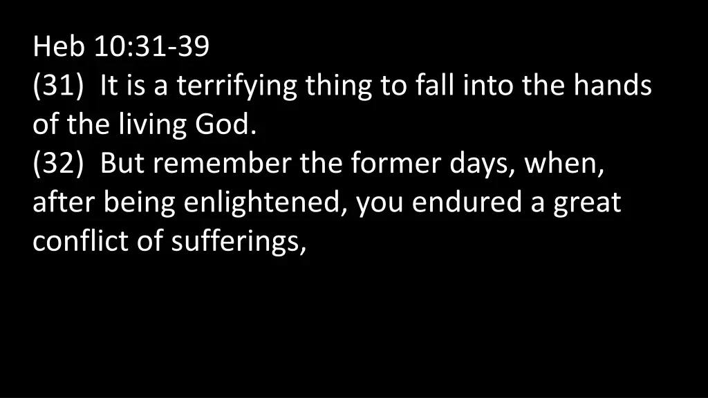 heb 10 31 39 31 it is a terrifying thing to fall