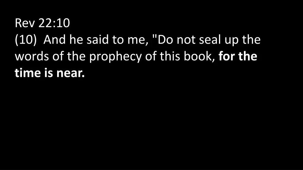 rev 22 10 10 and he said to me do not seal