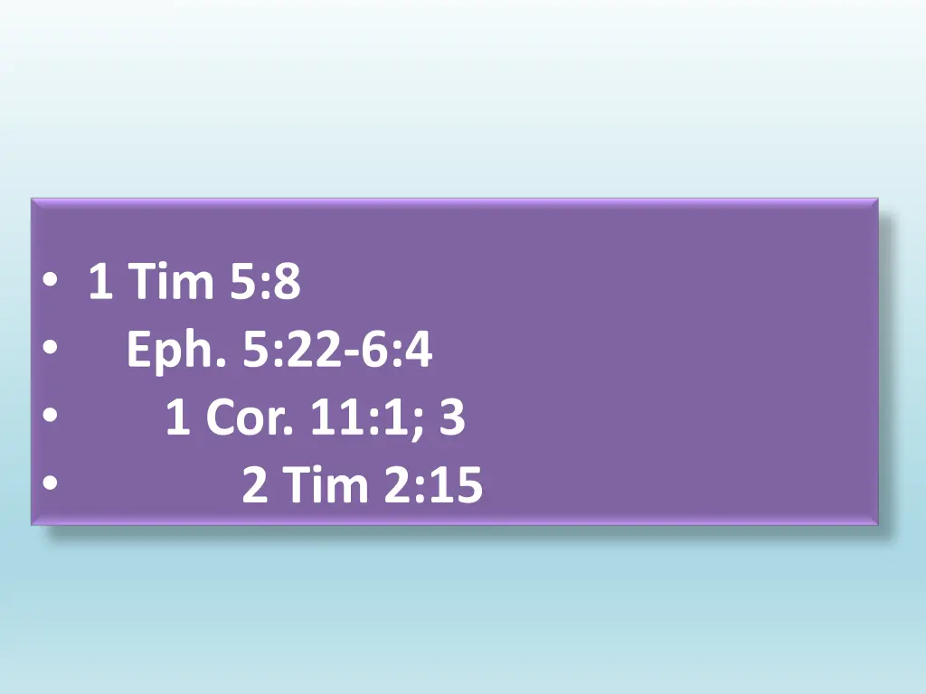 1 tim 5 8 eph 5 22 6 4 1 cor 11 1 3 2 tim 2 15